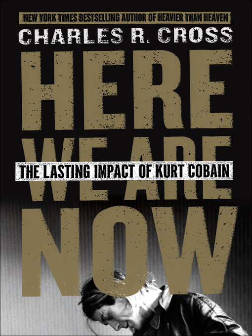 Title details for Here We Are Now by Charles R. Cross - Wait list